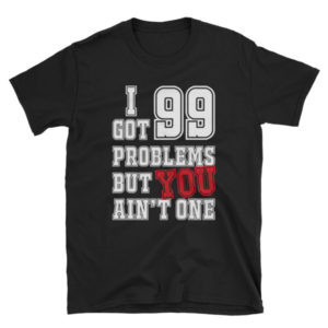 You – 99 problems